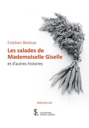 Couverture du livre « Les salades de mademoiselle giselle et d autres histoires » de Esteban Bedoya aux éditions Sydney Laurent