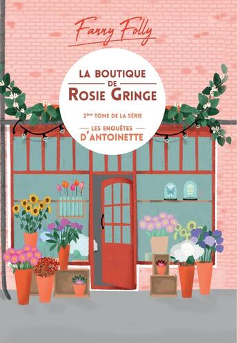 Couverture du livre « Les enquêtes d'Antoinette Tome 2 ; la petite boutique de Rosie Gringe » de Fanny Folly aux éditions Bookelis