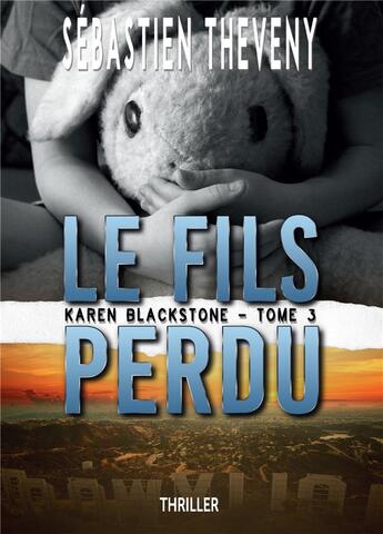 Couverture du livre « Karen Blackstone Tome 3 : Le fils perdu » de Sebastien Theveny aux éditions Bookelis