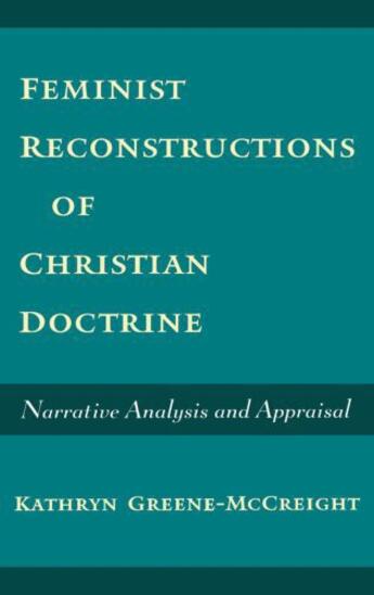 Couverture du livre « Feminist Reconstructions of Christian Doctrine: Narrative Analysis and » de Greene-Mccreight Kathryn aux éditions Oxford University Press Usa