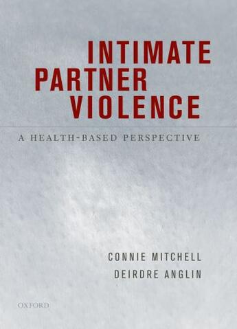 Couverture du livre « Intimate Partner Violence: A Health-Based Perspective » de Connie Mitchell aux éditions Oxford University Press Usa