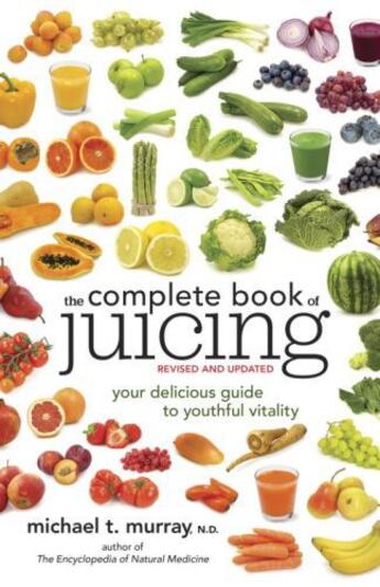 Couverture du livre « The Complete Book of Juicing, Revised and Updated » de Murray Michael aux éditions Epagine