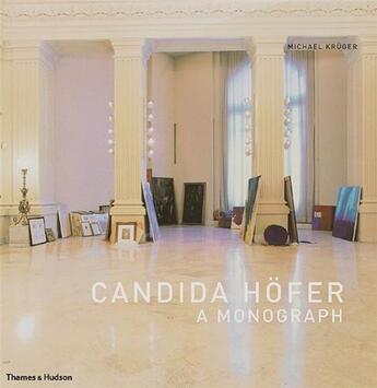 Couverture du livre « Candida hofer a monograph » de Kruger Mickael aux éditions Thames & Hudson