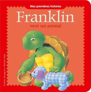 Couverture du livre « Franklin veut un animal » de Paulette Bourgeois et Clark Brenda aux éditions Hachette Jeunesse