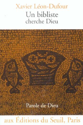 Couverture du livre « Un bibliste cherche Dieu » de Xavier Leon-Dufour aux éditions Seuil