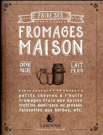 Couverture du livre « Faire ses fromages maison » de Josselin Thibaudault aux éditions Larousse