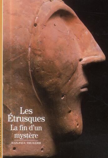 Couverture du livre « Les Etrusques : La fin d'un mystère » de Jean-Paul Thuillier aux éditions Gallimard