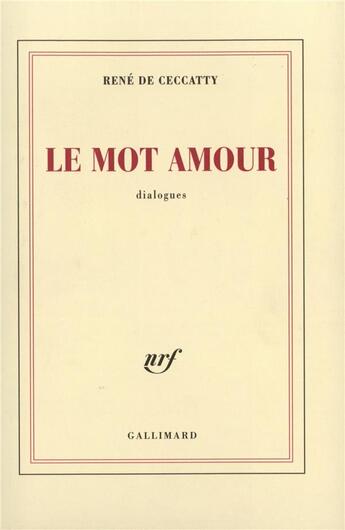 Couverture du livre « Le mot amour : Dialogues » de Rene De Ceccatty aux éditions Gallimard