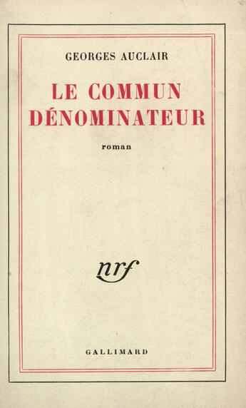 Couverture du livre « Le Commun Denominateur » de G Auclair aux éditions Gallimard