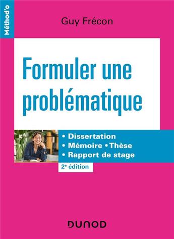 Couverture du livre « Formuler une problématique : dissertation, mémoire, thèse, rapport de stage (2e édition) » de Guy Frecon aux éditions Dunod