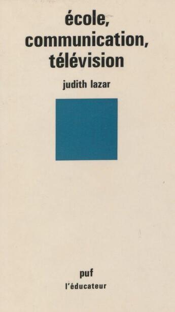 Couverture du livre « Ecole communication television » de Lazar J aux éditions Puf