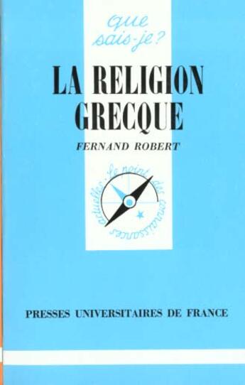 Couverture du livre « La religion grecque qsj 1969 » de Francoise Robert aux éditions Que Sais-je ?