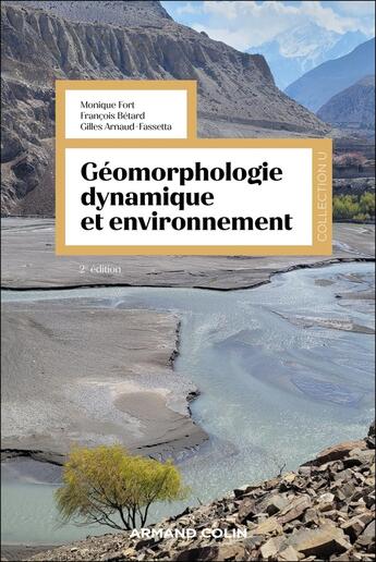 Couverture du livre « Géomorphologie dynamique et environnement (2e édition) » de Monique Fort et Gilles Arnaud-Fassetta et Francois Betard aux éditions Armand Colin