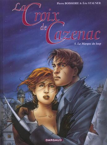 Couverture du livre « La croix de Cazenac Tome 5 : la marque du loup » de Pierre Boisserie et Eric Stalner aux éditions Dargaud