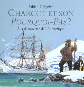 Couverture du livre « Charcot et son pourquoi pas » de Fabian Gregoire aux éditions Ecole Des Loisirs