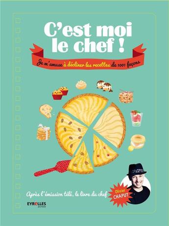 Couverture du livre « C'est moi le cuisinier » de Emmanuelle Tchoukriel et Olivier Chaput aux éditions Eyrolles