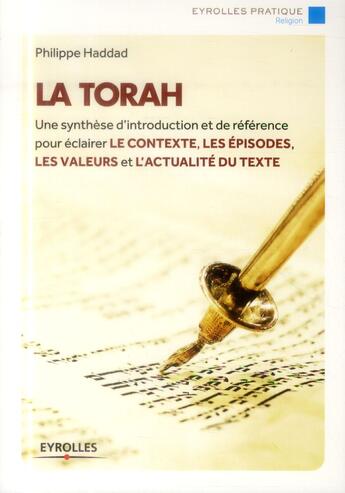 Couverture du livre « La Torah ; une synthèse d'introduction et de référence pour éclairer le contexte, les épisodes, les valeurs et l'actualité du texte » de Philippe Haddad aux éditions Eyrolles