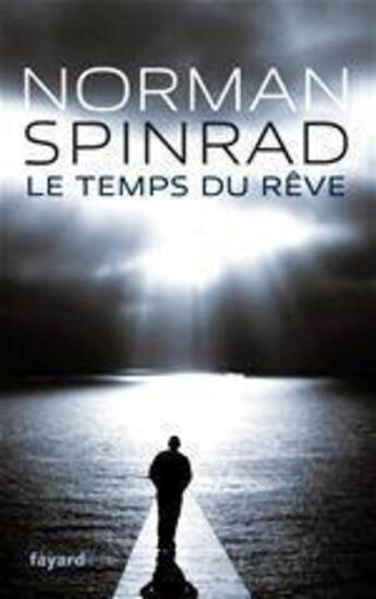 Couverture du livre « Le temps du rêve » de Norman Spinrad aux éditions Fayard