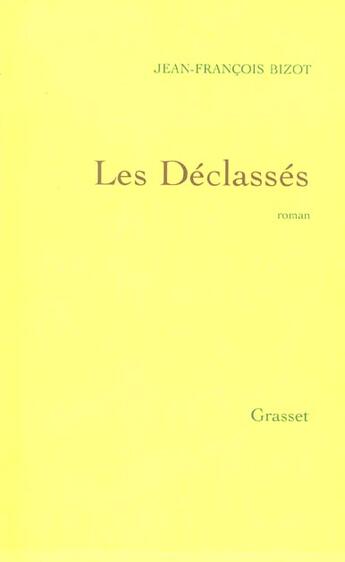 Couverture du livre « Les déclassés » de Jean-Francois Bizot aux éditions Grasset