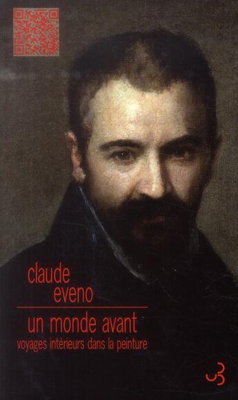 Couverture du livre « Un monde avant ; voyages intérieurs dans la peinture » de Claude Eveno aux éditions Christian Bourgois