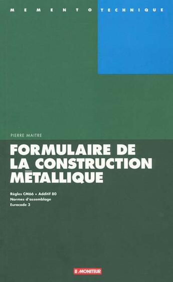 Couverture du livre « Formulaire De Construction Metallique » de Maitre Pierre aux éditions Le Moniteur