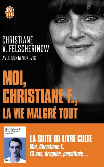 Couverture du livre « Moi, Christiane F., la vie malgré tout » de Christiane Felscherinow et Sonia Vukovic aux éditions J'ai Lu