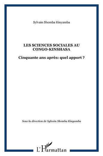 Couverture du livre « Les sciences sociales au congo-kinshasa ; cinquante ans après : quel apport ? » de Sylvain Shomba-Kinyamba aux éditions L'harmattan