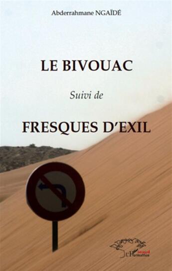 Couverture du livre « Le bivouac ; fresques d'exil » de Abderrahmane Ngaide aux éditions L'harmattan