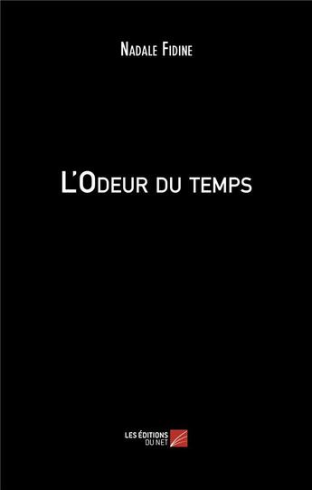 Couverture du livre « L'odeur du temps » de Nadale Fidine aux éditions Editions Du Net