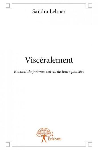 Couverture du livre « Viscéralement » de Sandra Lehner aux éditions Edilivre