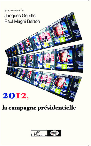 Couverture du livre « 2012, la campagne présidentielle » de Jacques Gerstle et Raul Magni-Berton aux éditions Editions L'harmattan