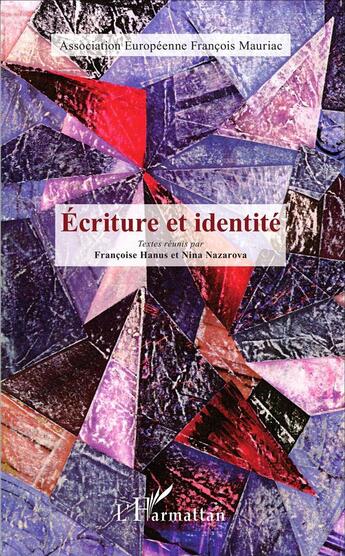 Couverture du livre « Écriture et identité » de Association Europeenne Francois Mauriac aux éditions L'harmattan