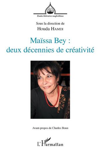 Couverture du livre « REVUE ETUDES LITTERAIRES MAGHREBINES : Maïssa Bey : deux décennies de créativité » de Houda Hamdi aux éditions L'harmattan