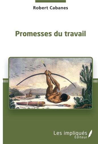 Couverture du livre « Promesses du travail » de Robert Cabanes aux éditions Les Impliques