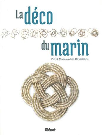 Couverture du livre « La déco du marin » de Jean-Benoit Heron et Patrick Moreau aux éditions Glenat