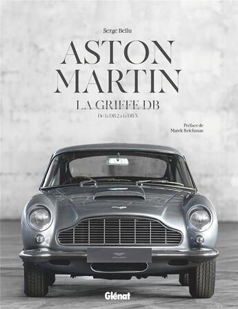 Couverture du livre « Aston Martin, la griffe DB : de la DB1 vintage à la DBS Superleggera » de Serge Bellu aux éditions Glenat