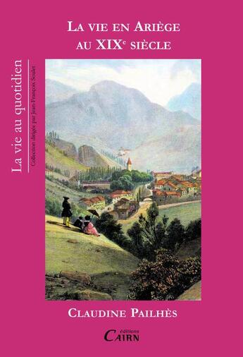Couverture du livre « La vie en Ariège au XIXe siècle » de Claudine Pailhes aux éditions Cairn