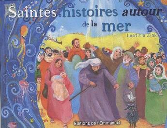 Couverture du livre « Saintes histoires autour de la mer » de Laetitia Zink aux éditions Emmanuel