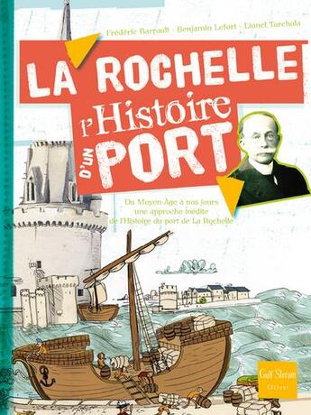 Couverture du livre « La Rochelle, l'histoire d'un port » de Benjamin Lefort et Frederic Barrault et Lionel Tarchala aux éditions Gulf Stream