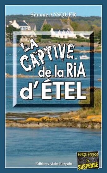 Couverture du livre « La captive de la ria d'Étel » de Simone Ansquer aux éditions Bargain