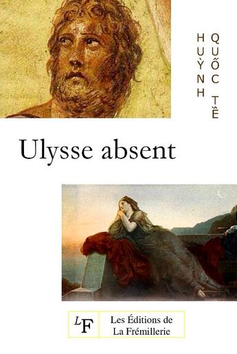 Couverture du livre « Ulysse absent » de Huynh Quoc Te aux éditions La Fremillerie