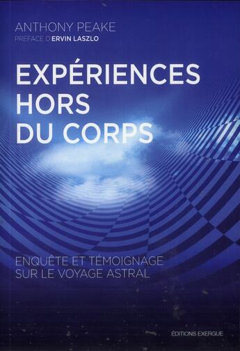 Couverture du livre « Expériences hors du corps » de Anthony Peake aux éditions Exergue