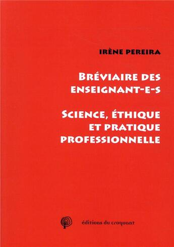 Couverture du livre « Bréviaire de l'enseignant ; éthique, science et pratique professionnelle » de Pereira/Irene aux éditions Croquant