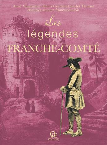 Couverture du livre « Les légendes de Franche-Comté » de Aimé Vingtrinier et Cordier Henri et Charles Thuriet aux éditions Communication Presse Edition