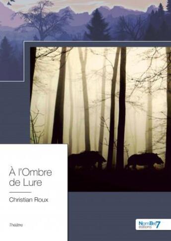 Couverture du livre « À l'ombre de Lure » de Christian Roux aux éditions Nombre 7