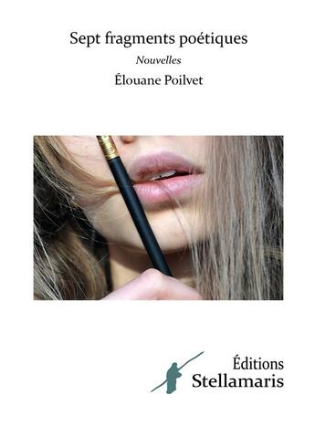 Couverture du livre « Sept fragments poétiques » de Elouane Poilvet aux éditions Stellamaris