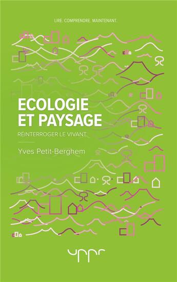 Couverture du livre « Écologie et paysage ; réinterroger le vivant » de Yves Petit-Berghem aux éditions Uppr