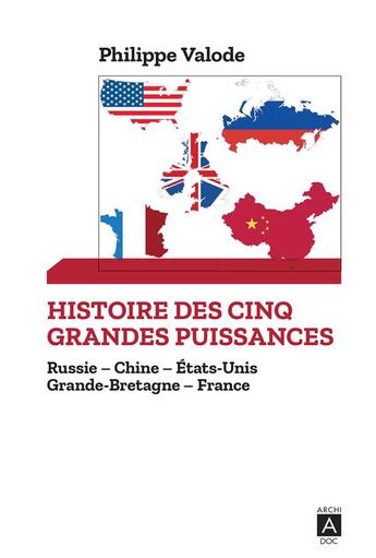 Couverture du livre « Histoire des cinq grandes puissances ; Russie, Chine, Etats-Unis, Grande-Bretagne, France » de Philippe Valode aux éditions Archipoche