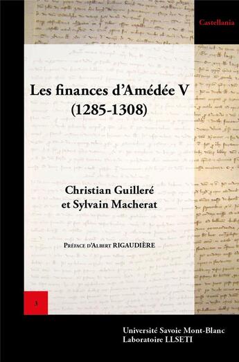 Couverture du livre « Comptes des receveurs et tresoriers de savoie - t01 - les finances d'amedee v de savoie - [t. 1] - 1 » de Christian Guillere aux éditions Universite De Savoie