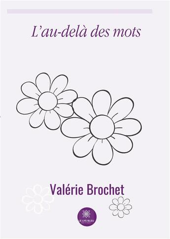 Couverture du livre « L'au-delà des mots » de Valerie Brochet aux éditions Le Lys Bleu